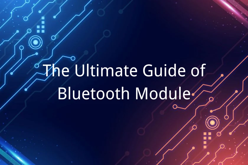 the ultimate guide of bluetooth module
