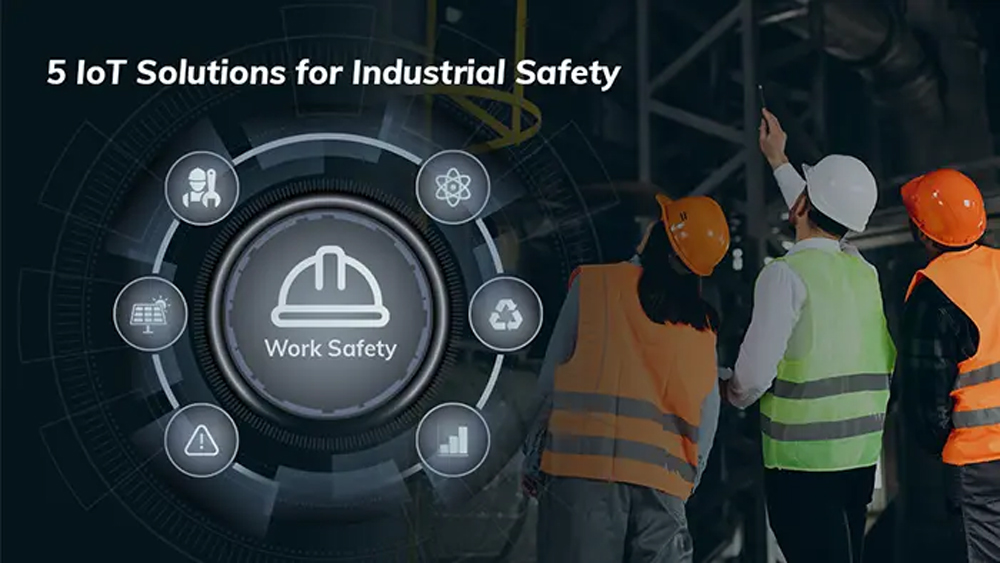 5 IoT Solutions for Industrial Safety
